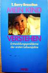 Mein Kind verstehen. Entwicklungsprobleme der ersten Lebensjahre