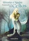 HISTORIAS E LENDAS FANTASTICAS DOS CELTAS
