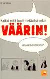 Kaikki mitä luulit tietäväsi onkin VÄÄRIN!