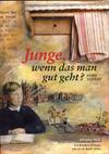 Junge, wenn das man gut geht?: Jahrgang 1939: Ein Kinderschicksal, wie es im Buch steht
