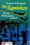 Die Kaminhexe III. So ein Weihnachtszauber. ( Ab 10 J.)
