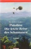 Putolión. Die letzte Reise des Schamanen