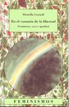 En el corazon de la libertad / In the Heart of Liberty (Feminismos) (Spanish Edition)