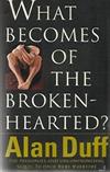 What Becomes Of The Broken-Hearted?