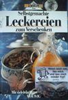 Selbstgemachte Leckereien zum Verschenken
