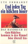 Und jeden Tag ein bißchen böser