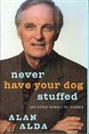 Never Have Your Dog Stuffed: and Other Things I've Learned