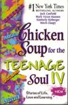 Chicken Soup for the Teenage Soul IV: Stories of Life, Love and Learning