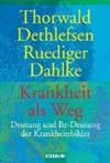 Krankheit als Weg. Deutung und Be-Deutung der Krankheitsbilder.