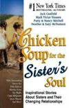 Chicken Soup for the Sister's Soul: Inspirational Stories About Sisters and Their Changing Relationships