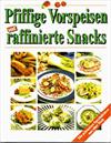Pfiffige Vorspeisen und raffinierte Snacks. Die schönsten Spezialitäten aus aller Welt