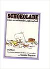 Schokolade. Eine verzehrende Leidenschaft