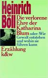 Die verlorene Ehre der Katharina Blum: Oder, Wie Gewalt entstehen und wohin sie fuhren kann : Erzahlung