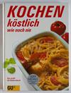 Kochen, köstlich wie noch nie