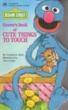 Sesame Street: Grover's Book of Cute Things to Touch