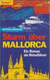 Sturm über Mallorca: Ein Roman als Reiseführer