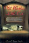 Old Mother, Little Cat: A Writer's Reflections on Her Kitten, Her Aged Mother... and Life