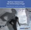 Berliner Verbrechen Die Kriminalreportage