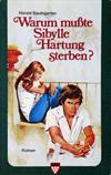 Warum musste Sibylle Hartung sterben ?