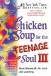 Chicken Soup for the Teenage Soul III: More Stories of Life, Love and Learning