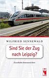 Sind Sie der Zug nach Leipzig?: Eisenbahn-Innenansichten