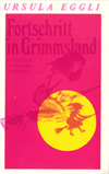 Fortschritt in Grimmsland : Ein Märchen für Mädchen und Frauen