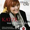 KATZE, was schnurrst du: Erlebte und gesammelte Geschichten und Anekdoten