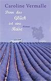 Denn das Glück ist eine Reise