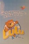 Het spannende verhaal van Lulu en Piep