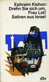 Drehn Sie sich um, Frau Lot! Satiren aus Israel.