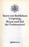 Der Stern von Bethlehem - Ursprung, Wesen und Ziel der Freimaurerei