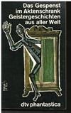 Das Gespenst im Aktenschrank. Geistergeschichten aus aller Welt