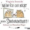 Nein! Ich geh nicht zum Seniorentreff!