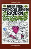 Aber lebn des möcht i bloß in Bayern