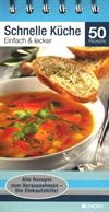 Schnelle Küche Einfach und schnell 50 Rezepte