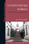 Le centre historique de Mexico : de la patrimonialisation du site à la gentrification