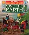Save the Earth: The Big Book of Questions & Answers