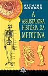 A Assustadora História da Medicina