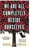 We Are All Completely Beside Ourselves