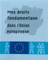 Mes droits fondamentaux dans l'Union européenne