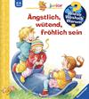 Wieso? Weshalb? Warum? Bd.32: Ängstlich, wütend, fröhlich sein