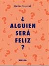 ¿Alguien será feliz?