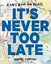 It's Never Too Late