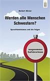 Werden alle Menschen Schwestern?: Sprachfeminismus und die Folgen