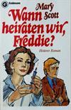 Wann heiraten wir, Freddie?