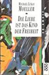 Die Liebe ist das Kind der Freiheit