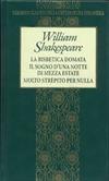 La bisbetica domata. Il sogno d'una notte di mezza estate. Molto strepito per nulla