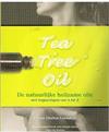 Tea tree oil - De natuurlijke heilzame olie met toepassingen van A tot Z