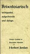 Brixntoiarisch uichigspitzt, aufgschniedn und dalogn