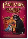 OS FAMILIARES - Segredos da coroa